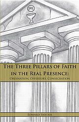 Three Pillars of Faith in the Real Presence