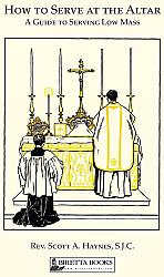 How to Serve at the Altar: A Guide to Serving Low Mass (Set)