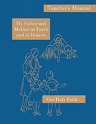 Our Holy Faith: 1st Grade: My Father and Mother - Teacher's Manual