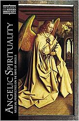 Angelic Spirituality: Medieval Perspectives on the Ways of Angels