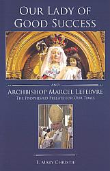 Our Lady of Good Success -and- Marcel Lefebvre: The Prophesied Prelate for Our Times