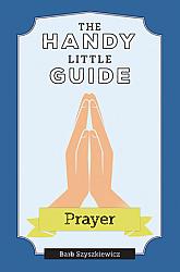 The Handy Little Guide to Prayer