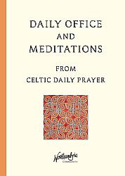 Daily Office and Meditations: from Celtic Daily Prayer