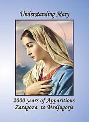 Understanding Mary: 2000 years of Apparitions: Zaragoza to Medjugorje